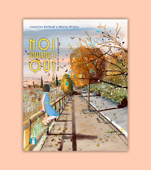 Noi viviamo qui. Che cos'è il paesaggio?