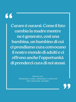 Copertina evento  Tratto da  “Prendersi cura. Domande e risposte per crescere insieme”